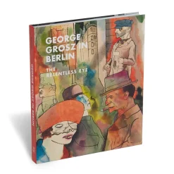 Outlet George Grosz in Berlin: The Relentless Eye Coffee Table Books|Met Publications